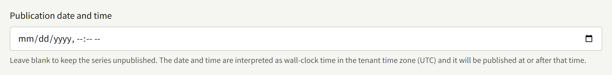 The Publication date and time field, empty, with the note that an empty field keeps the series unpublished and that the time is read in the tenant's time zone.
